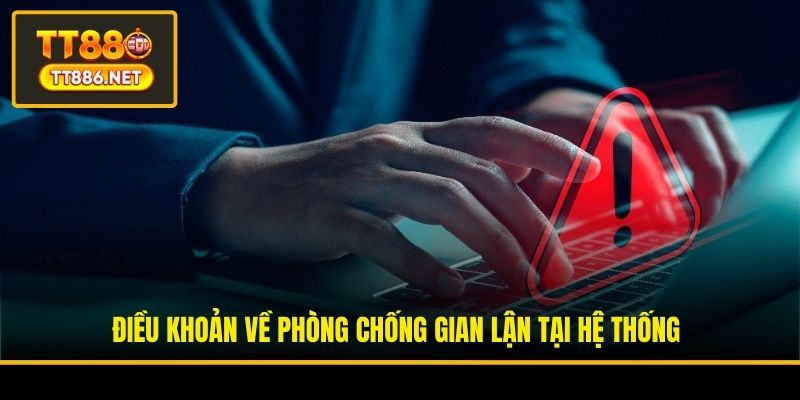 Điều khoản về phòng chống gian lận tại hệ thống