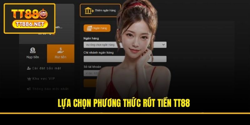 Lựa chọn phương thức rút tiền TT88