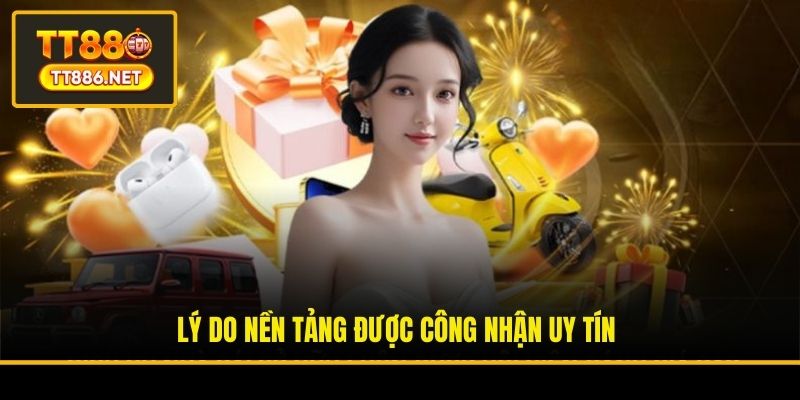 Lý do nền tảng được công nhận uy tín