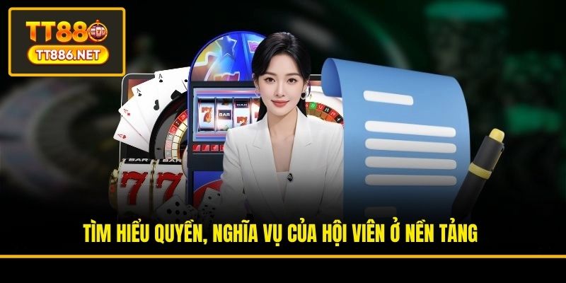 Tìm hiểu quyền, nghĩa vụ của hội viên ở nền tảng