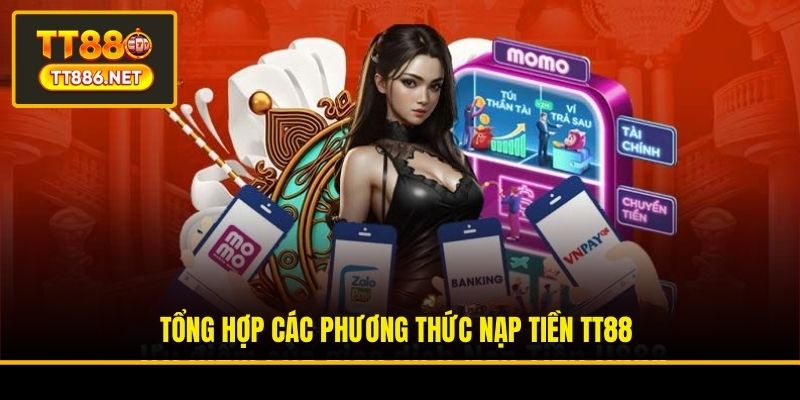 Tổng hợp các phương thức nạp tiền TT88