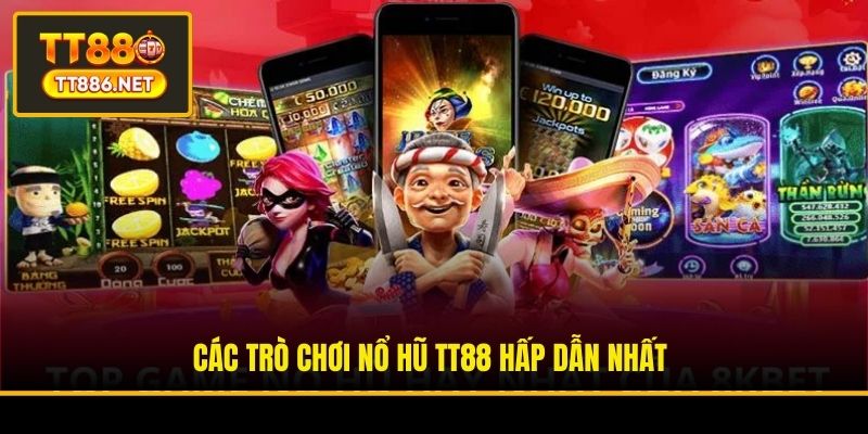 Các trò chơi Nổ hũ TT88 hấp dẫn nhất
