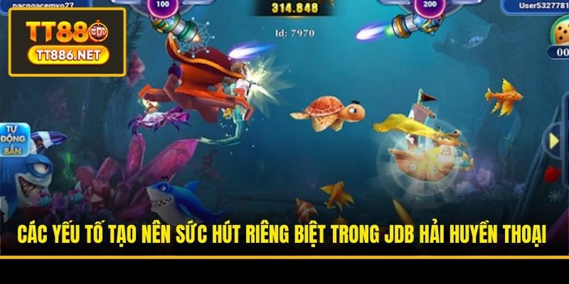 Các yếu tố tạo nên sức hút riêng biệt trong JDB Hải Huyền Thoại