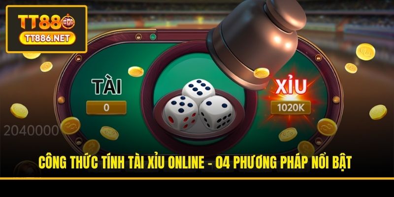 Công Thức Tính Tài Xỉu Online - 04 Phương Pháp Nổi Bật