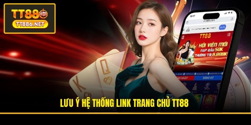 Lưu ý hệ thống link trang chủ TT88