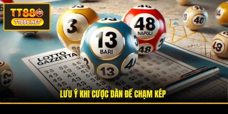 Lưu ý khi cược dàn đề chạm kép