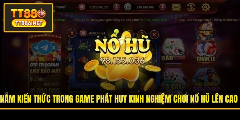 Nắm kiến thức trong game phát huy kinh nghiệm chơi nổ hũ lên cao