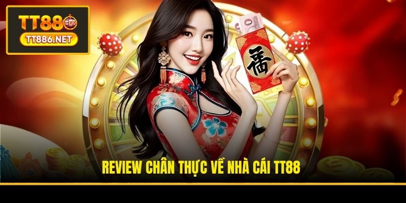 Review chân thực về nhà cái TT88