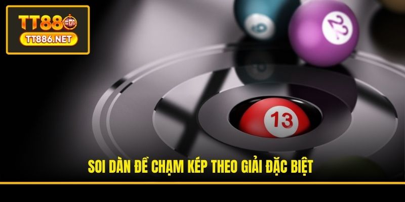 Soi dàn đề chạm kép theo giải đặc biệt