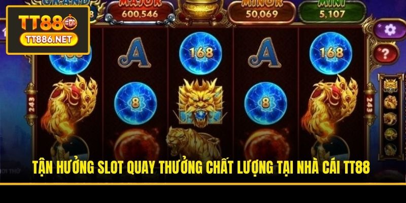 Tận hưởng slot quay thưởng chất lượng tại nhà cái TT88