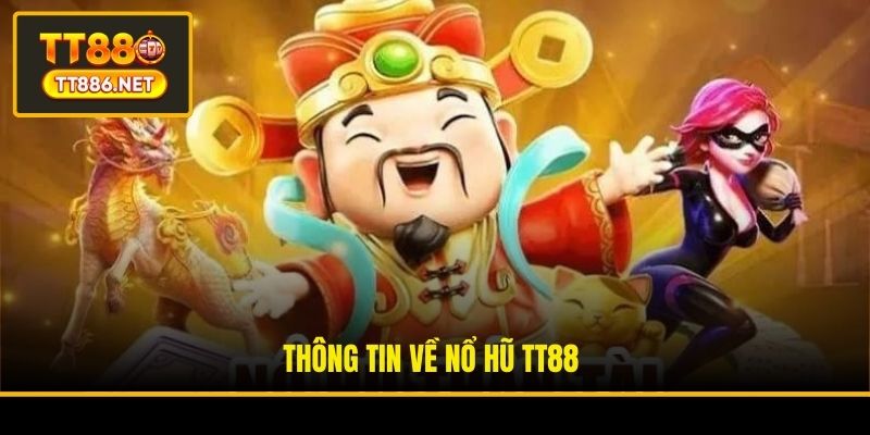 Thông tin về Nổ hũ TT88