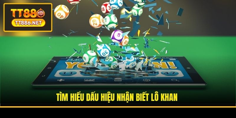 Tìm hiểu dấu hiệu nhận biết lô khan