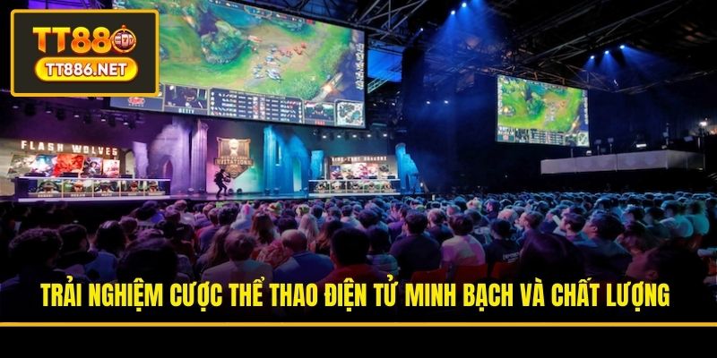 Trải nghiệm cược thể thao điện tử minh bạch và chất lượng